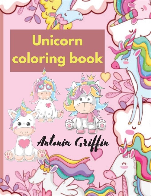 Unicorn Coloring Book: My first awesome unicorn book for coloring Ages between 1 to 4 (Paperback)