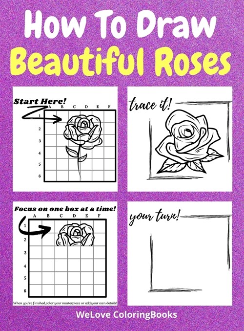 How To Draw Beautiful Roses: A Step-by-Step Drawing and Activity Book for Kids to Learn to Draw Beautiful Roses (Hardcover)