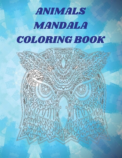 Animals Mandala Coloring Book: Amazing Mandala Coloring Book for Adult Relaxation Stress Relieving Mandala Designs for Adults Relaxation Perfect Gift (Paperback)
