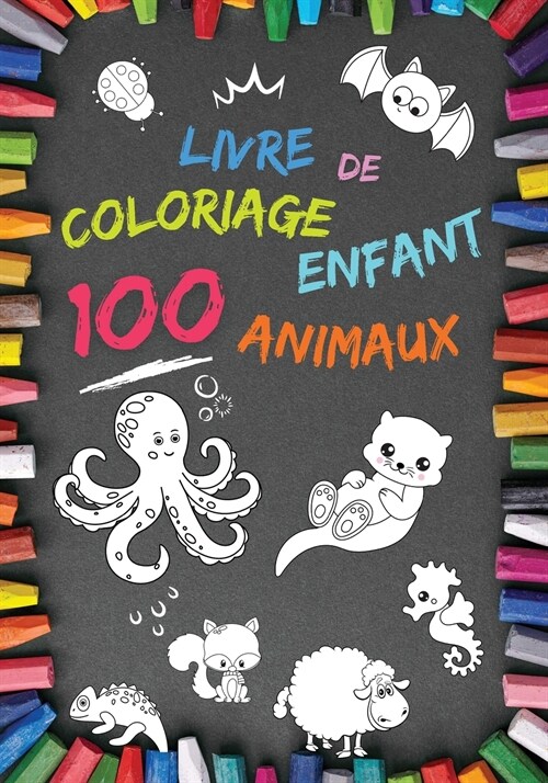 Livre de coloriage enfant 100 Animaux: Mon 1er livre ?partir de 2 ans Cahier coloriage pour gar?ns & filles, 100 beaux motifs animaux Carnet de colo (Paperback)