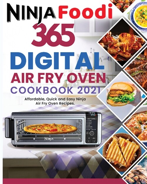 Ninja Foodi Digital Air Fry Oven Cookbook 2021: New Tasty Ninja Foodi Smart XL Grill Recipes for Beginners and Advanced Users (Paperback)