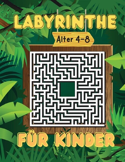 Labyrinthe f? Kinder Alter 4-8: Aktivit?sbuch f? Kinder, Arbeitsbuch f? Spiele, Puzzles und Probleml?ungen (Paperback)