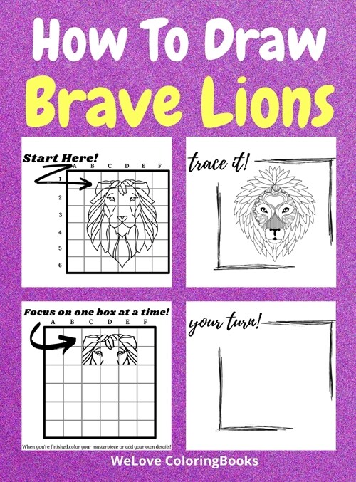 How To Draw Brave Lions: A Step-by-Step Drawing and Activity Book for Kids to Learn to Draw Brave Lions (Hardcover)