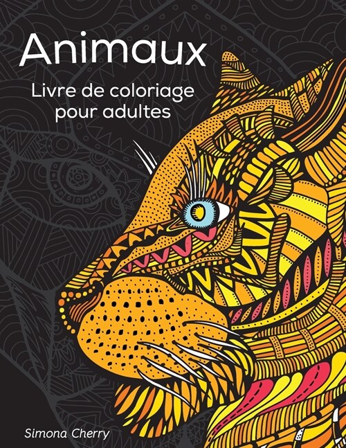 Animaux Livre de coloriage pour adultes: Dessins antistress ?colorier, ?d?endre et ?relaxer (Paperback)