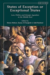 States of exception or exceptional states : law, politics and Giorgio Agamben in the Middle East
