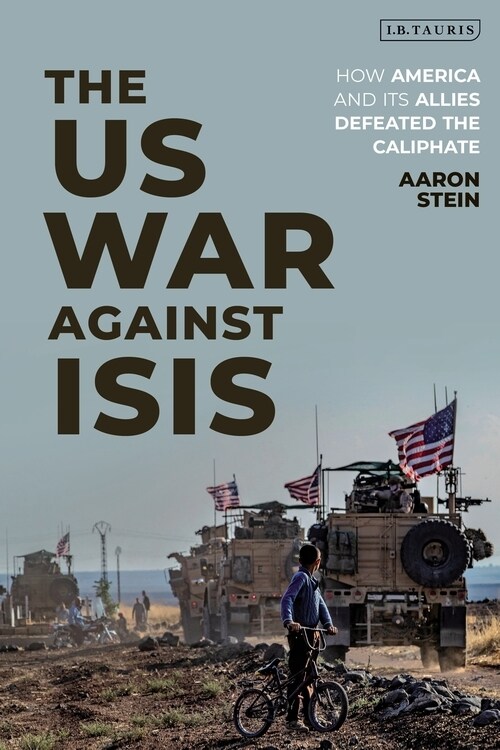 The US War Against ISIS : How America and its Allies Defeated the Caliphate (Paperback)