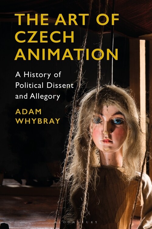 The Art of Czech Animation : A History of Political Dissent and Allegory (Paperback)