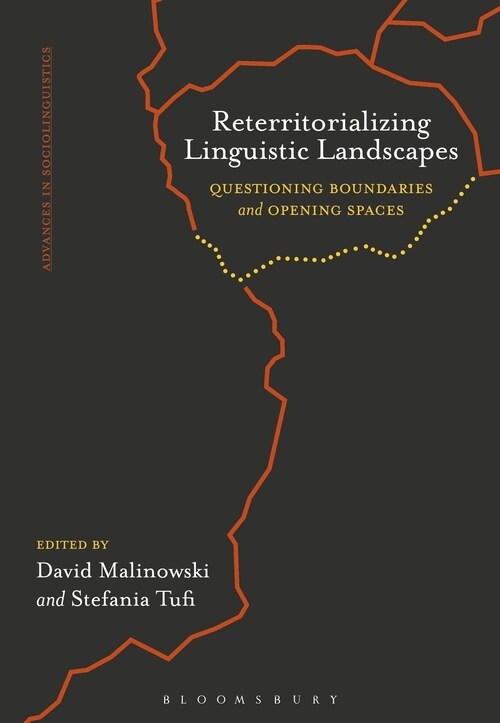 Reterritorializing Linguistic Landscapes: Questioning Boundaries and Opening Spaces (Paperback)