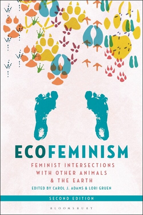 Ecofeminism, Second Edition: Feminist Intersections with Other Animals and the Earth (Paperback, 2)
