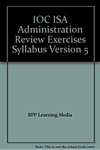IOC ISA Administration Review Exercises Syllabus Version 5 (Paperback)