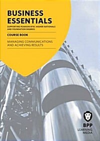 Business Essentials Managing Communications and Achieving Results : Study Text (Paperback)