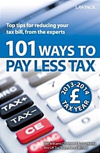 101 Ways to Pay Less Tax : Tax Saving Advice and Tips, from the Experts (Paperback, 9 Rev ed)