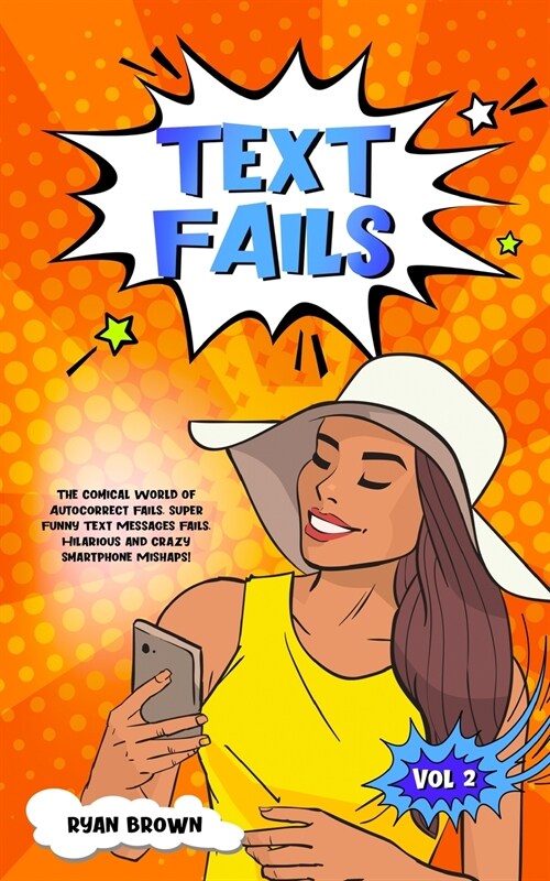 Text Fails: The Comical World of Autocorrect Fails, Super Funny Text Messages Fails, Hilarious and Crazy Smartphone Mishaps! (Paperback)