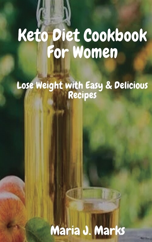 Keto Diet Cookbook For Women: Lose Weight with Easy & Delicious Recipes (Hardcover)