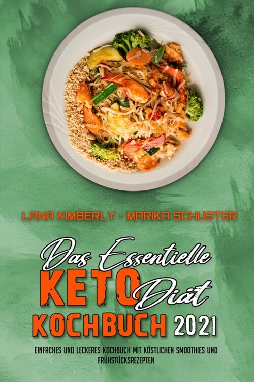 Das Essentielle Keto-Di?-Kochbuch 2021: Ein Einsteiger-Kochbuch, Wie Sie Mit Der Keto-Di? Schnell Und Effektiv Fett Verbrennen (The Essential Keto D (Paperback)