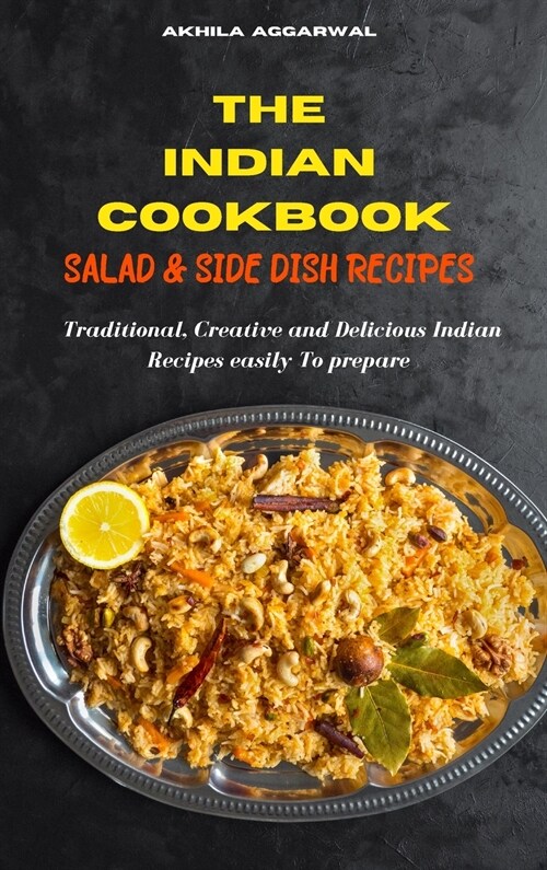 Indian Cookbook Salad and Side Dish recipes: Traditional, Creative and Delicious Indian Recipes To prepare easily at home (Hardcover)