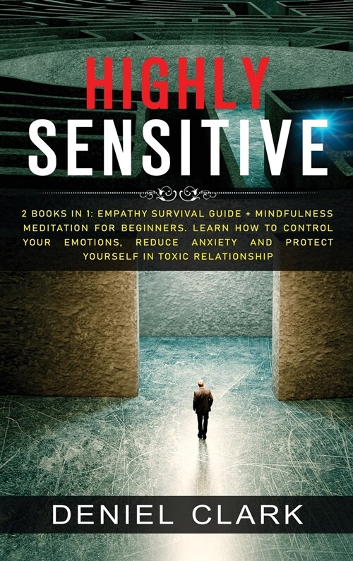 Highly Sensitive: 2 Books in 1: Empathy Survival Guide + Mindfulness Meditation for Beginners. Learn How to Control Your Emotions, Reduc (Hardcover)