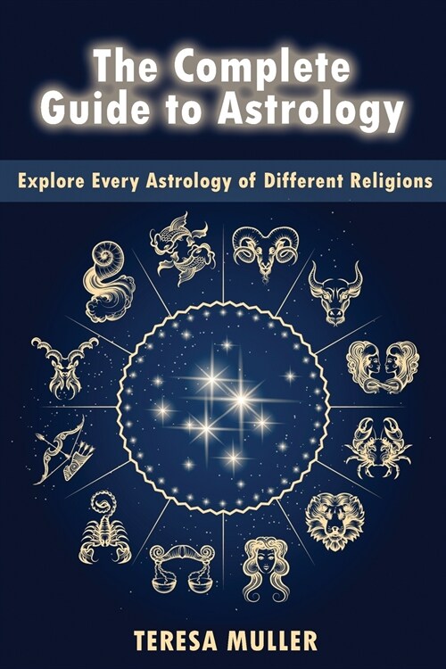 The Complete Guide to Astrology: Explore Every Astrology of Different Religions (Paperback)