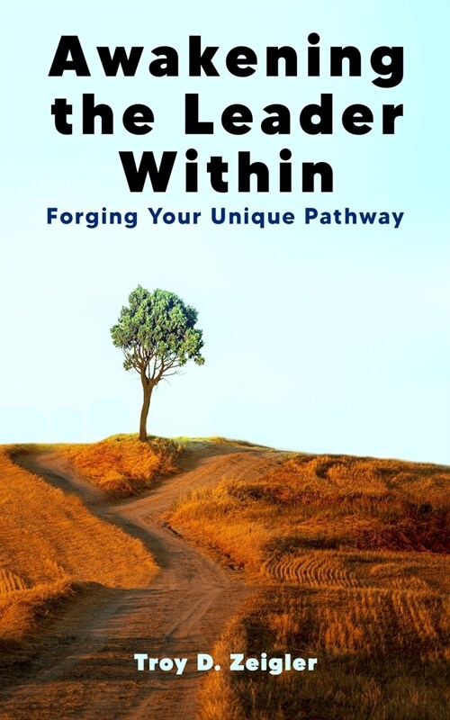 Awakening the Leader Within: Forging Your Unique Pathway (Paperback)