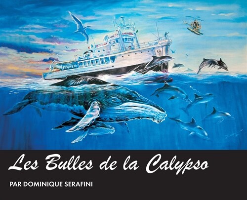 Les Bulles de la Calypso: Artiste Dominique Serafini (Hardcover)
