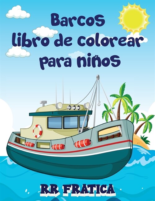 Barcos libro de colorear para ni?s: Impresionante libro de colorear y actividades para ni?s y principiantes con hermosas ilustraciones de barcos, Es (Paperback)