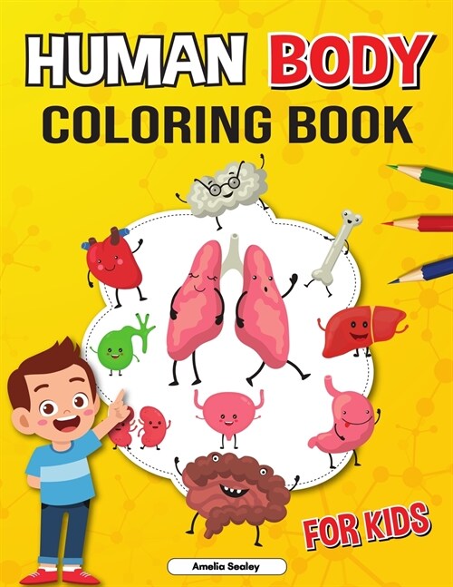 Human Body Coloring Book for Kids: Anatomy Coloring Book for Kids, The Human Anatomy Coloring Book to Learn and Understand Human Organs (Paperback)