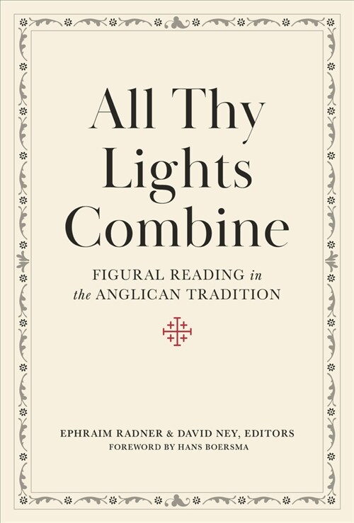 All Thy Lights Combine: Figural Reading in the Anglican Tradition (Hardcover)