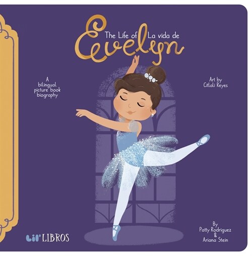 The Life of / La Vida de Evelyn: A Bilingual Picture Book Biography (Board Books)