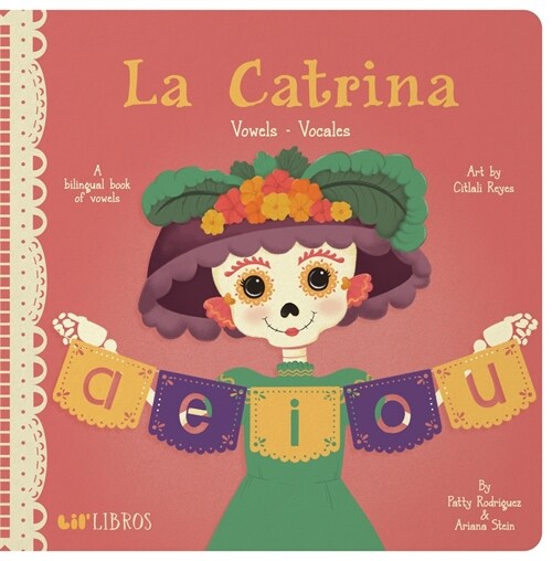 La Catrina: Vowels / Vocales: A Bilingual Book of Vowels (Board Books)