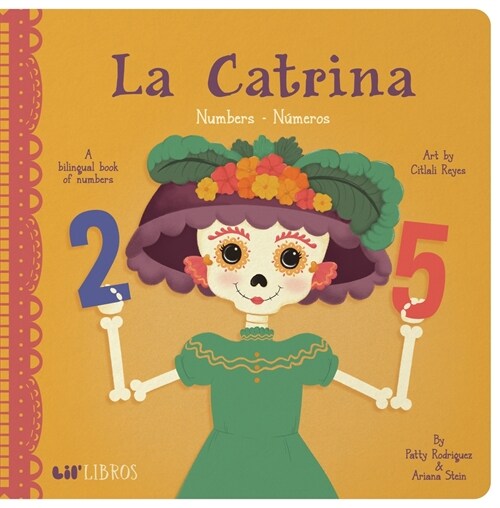 La Catrina: Numbers / N?eros: A Bilingual Book of Numbers (Board Books)