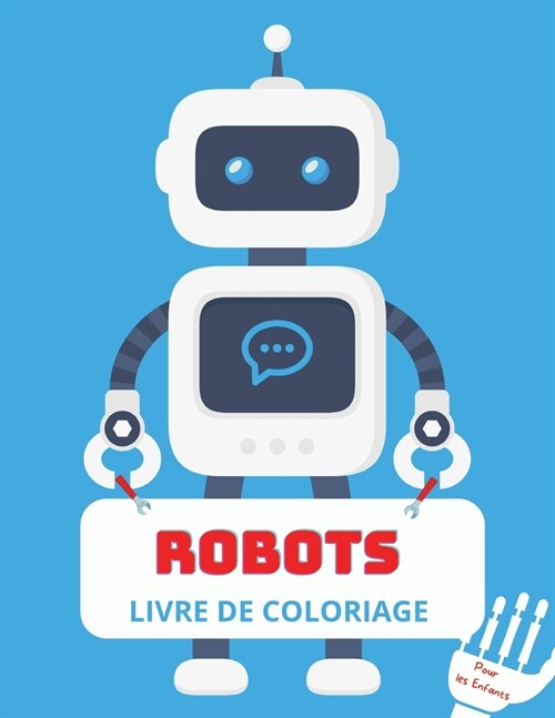 Robots Livre de Coloriage: Pour les enfants de 4 ?8 ans - Livre de coloriage avec des robots pour enfants - Livre de coloriage avec des robots p (Paperback)