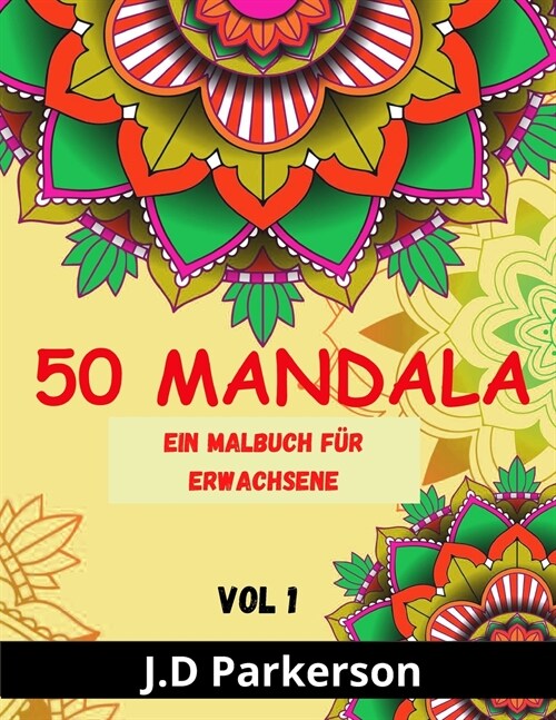 50 Mandala: Entspannend und Stress Relieff -Ein Buch mit einzigartigen Mandala Designs (Paperback)