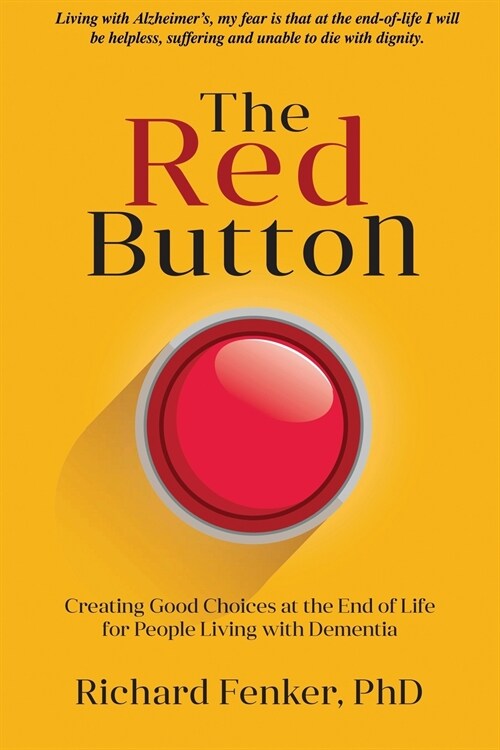 The Red Button: Creating Good Choices at the End of Life for People Living with Dementia (Paperback)