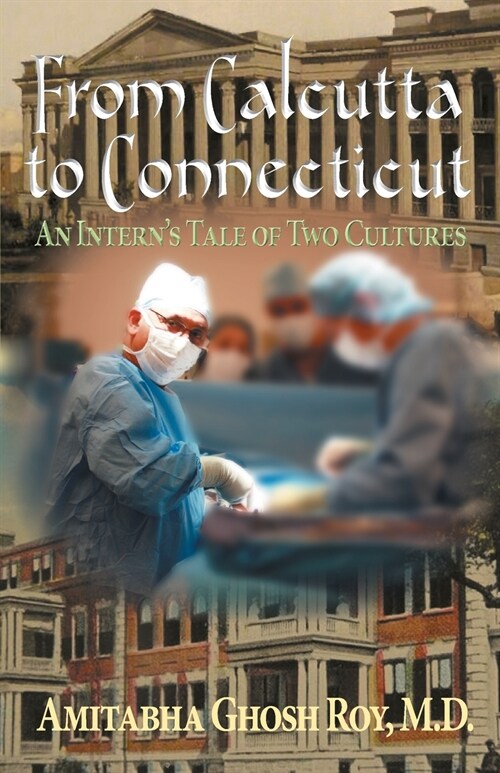 From Calcutta to Connecticut: An Interns Tale of Two Cultures (Paperback)