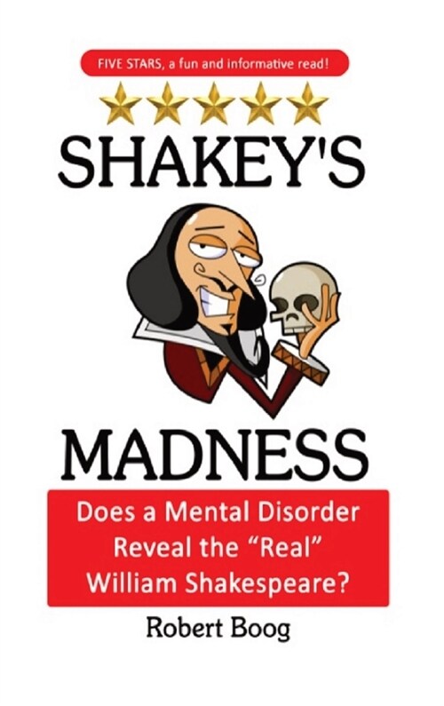 Shakeys Madness: Does a Mental Disorder Reveal the Real William Shakespeare? (Hardcover)