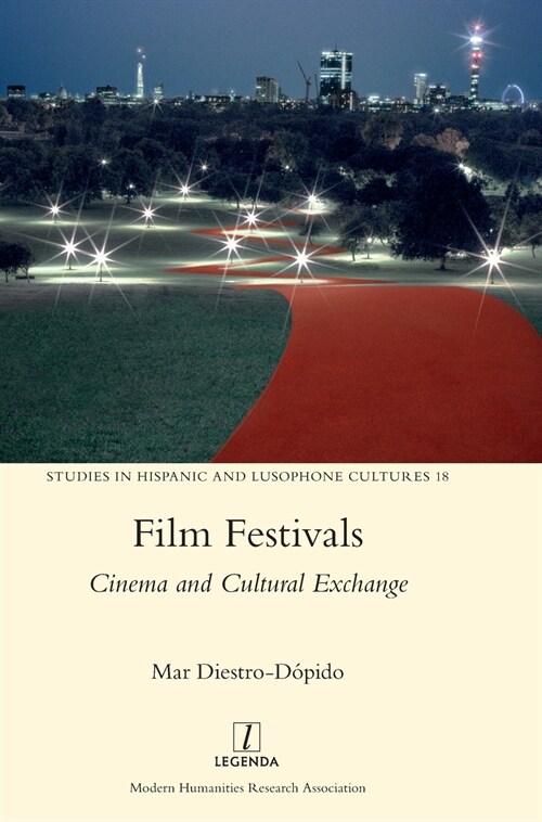 Film Festivals: Cinema and Cultural Exchange (Hardcover)