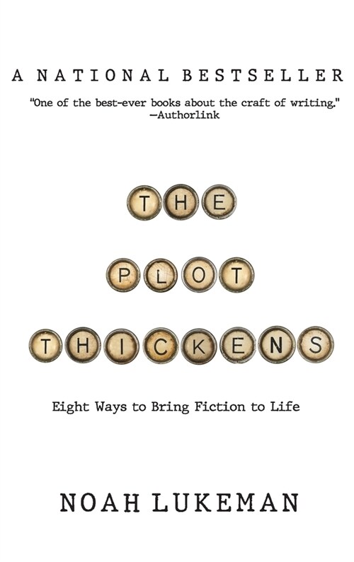 The Plot Thickens: 8 Ways to Bring Fiction to Life (Hardcover)