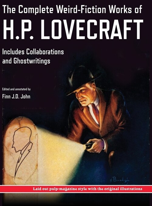 The Complete Weird-Fiction Works of H.P. Lovecraft: Includes Collaborations and Ghostwritings; With Original Pulp-Magazine Art (Hardcover)