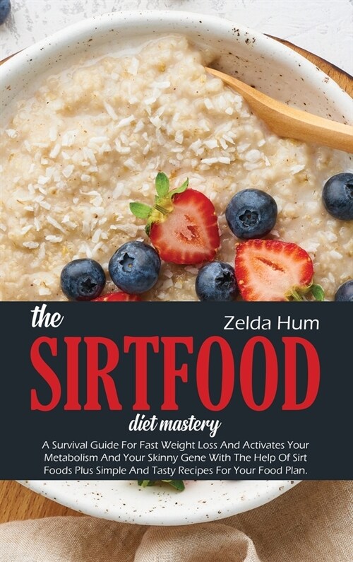 The Sirtfood Diet Mastery (Hardcover)