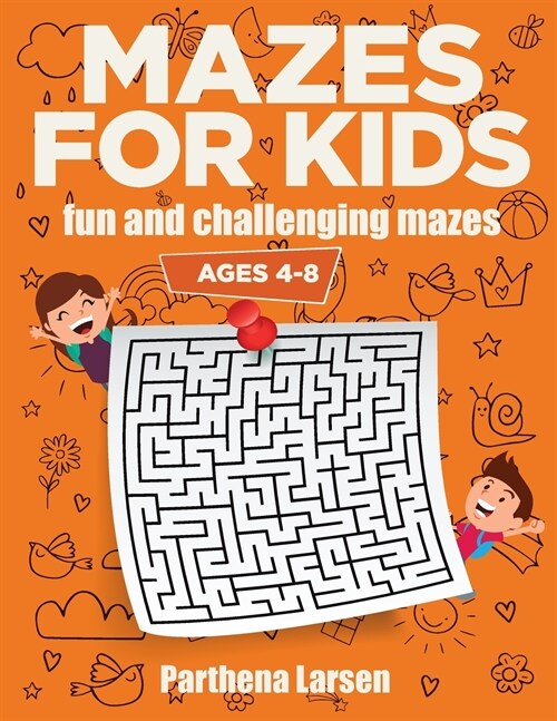 Mazes for Kids: fun and challenging mazes, ages 4-8 (Paperback, Parthena Larsen)