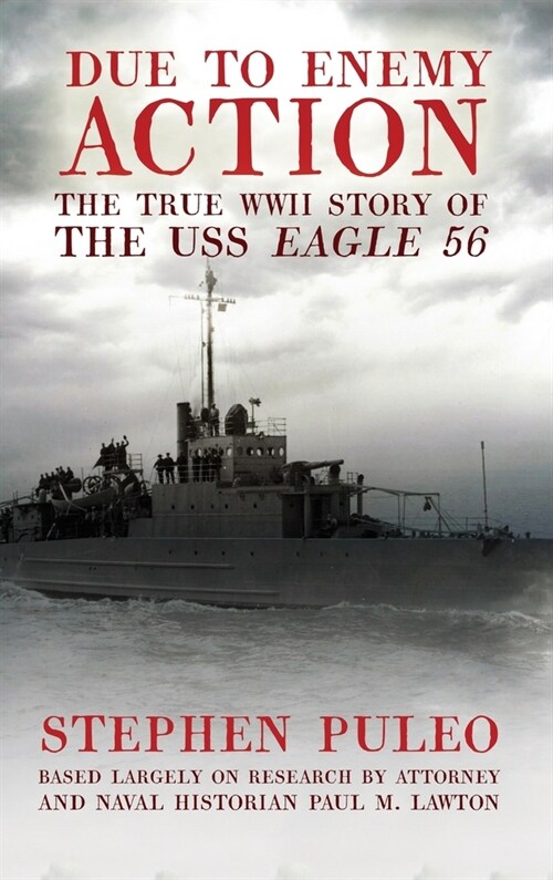 Due to Enemy Action: The True WWII Story of the USS Eagle 56 (Hardcover)