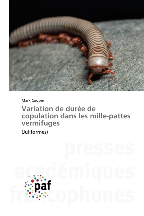 Variation de durée de copulation dans les mille-pattes vermifuges (Paperback)