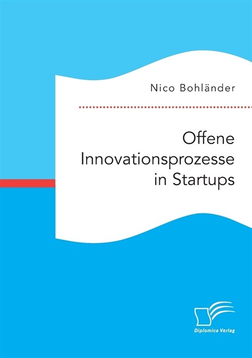 Offene Innovationsprozesse in Startups (Paperback)