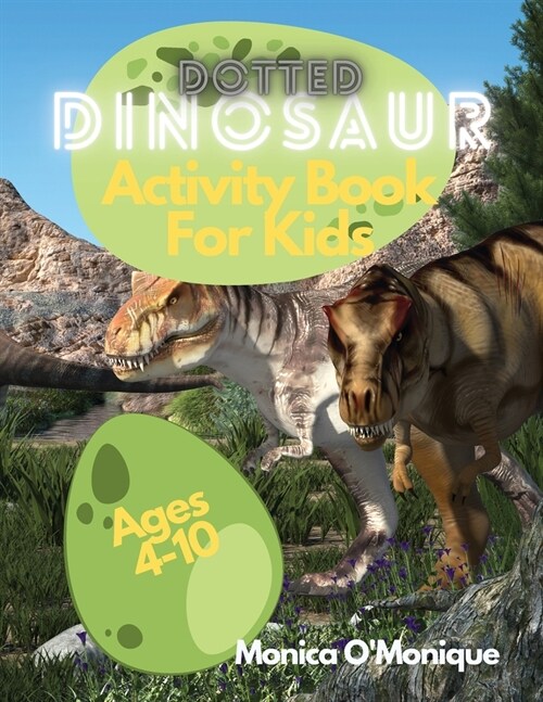 Dotted Dinosaurs Activity Book for Kids Ages 4-10: For Dinosaurs Loving boys, girls and kindergarden students (Paperback)