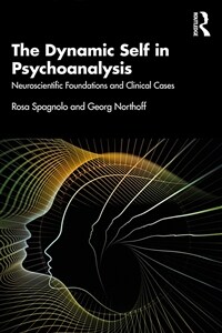 The Dynamic Self in Psychoanalysis : Neuroscientific Foundations and Clinical Cases (Paperback)