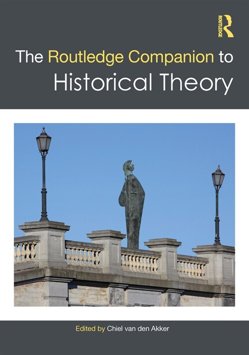 The Routledge Companion to Historical Theory (Hardcover, 1)