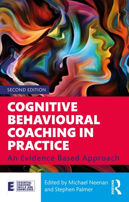 Cognitive Behavioural Coaching in Practice : An Evidence Based Approach (Paperback, 2 ed)