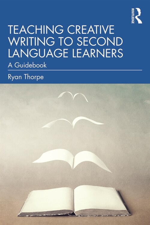 Teaching Creative Writing to Second Language Learners : A Guidebook (Paperback)