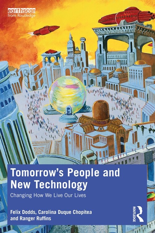 Tomorrows People and New Technology : Changing How We Live Our Lives (Paperback)