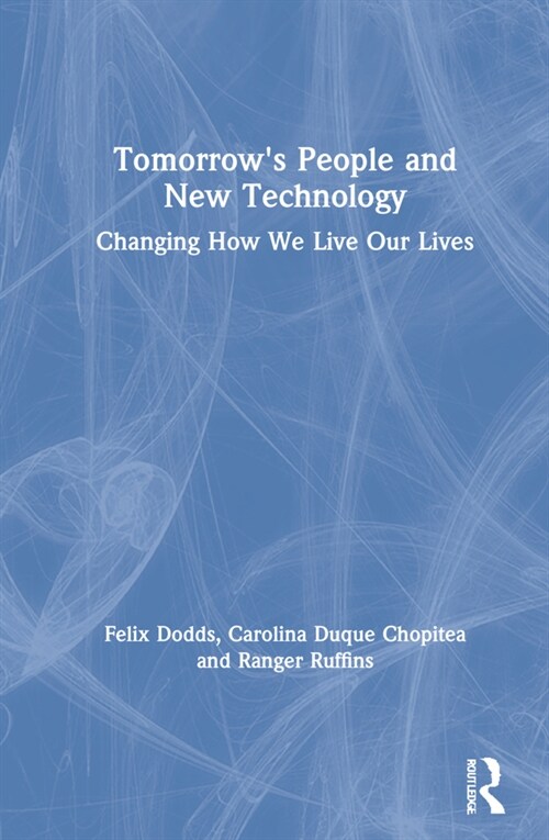 Tomorrows People and New Technology : Changing How We Live Our Lives (Hardcover)